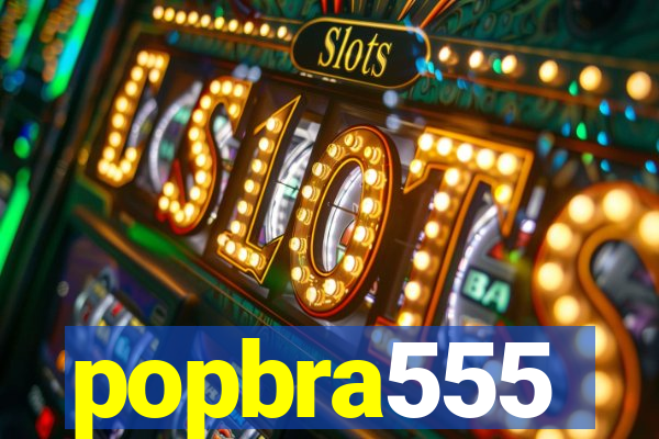 popbra555