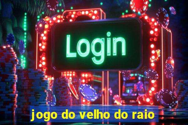 jogo do velho do raio