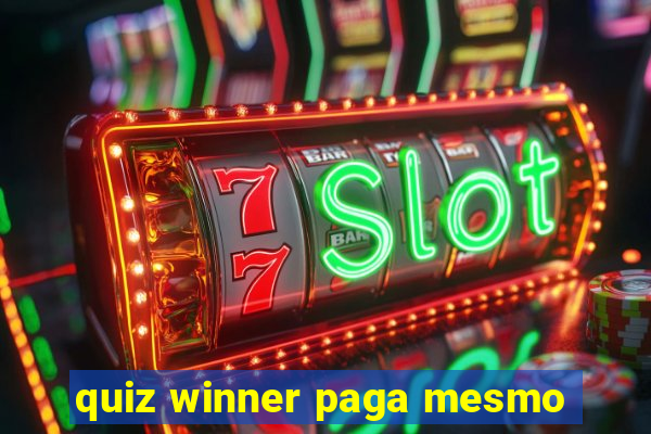 quiz winner paga mesmo