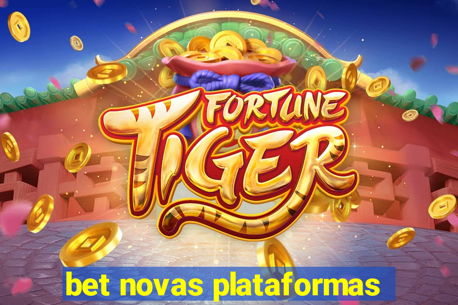 bet novas plataformas