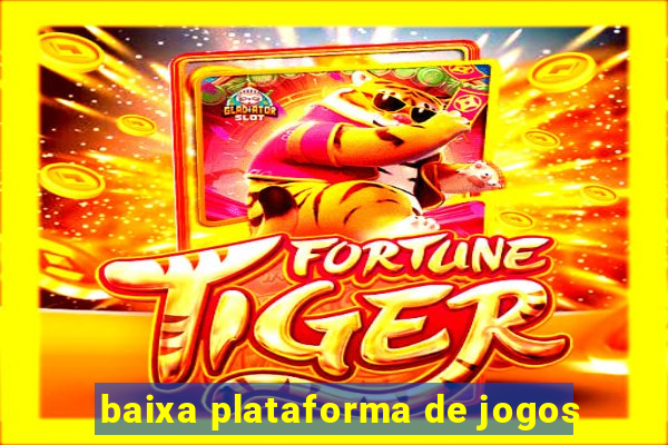 baixa plataforma de jogos