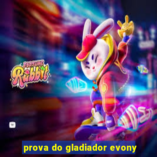 prova do gladiador evony