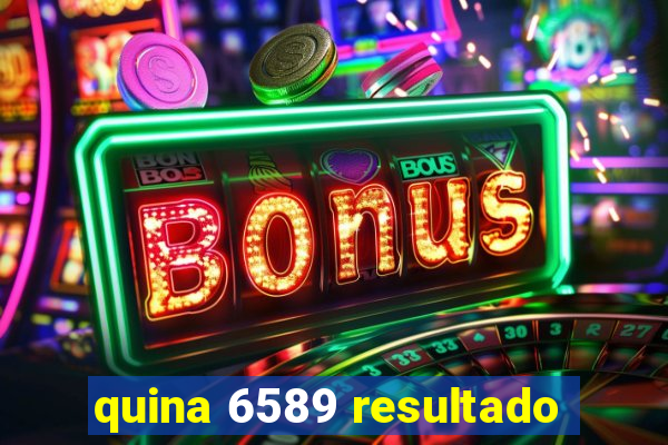 quina 6589 resultado