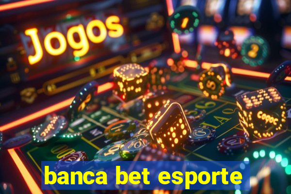 banca bet esporte