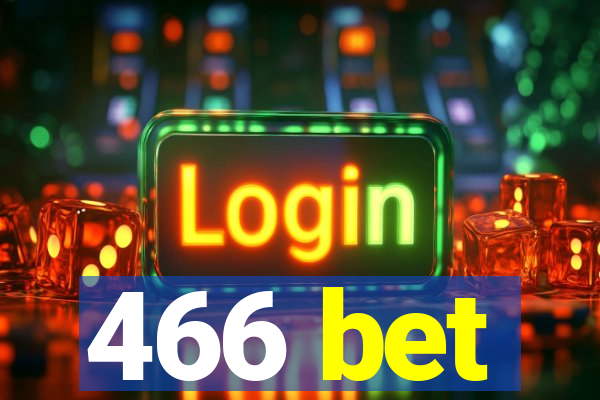 466 bet