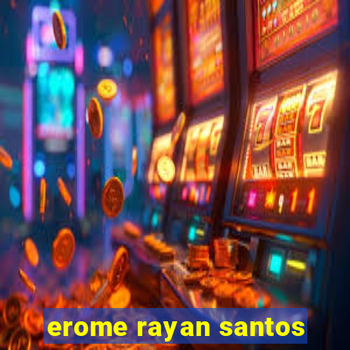 erome rayan santos