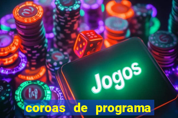 coroas de programa porto alegre