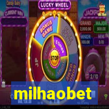 milhaobet