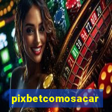 pixbetcomosacar