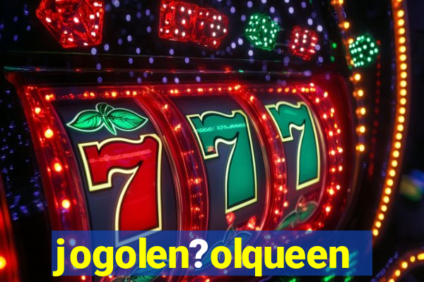 jogolen?olqueen