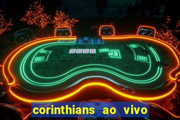 corinthians ao vivo futebol play