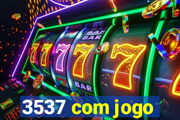 3537 com jogo