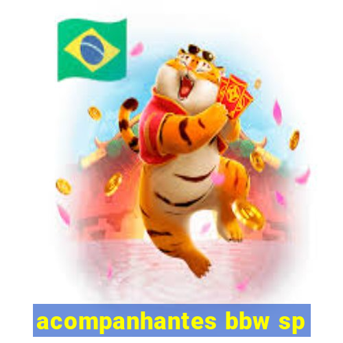 acompanhantes bbw sp