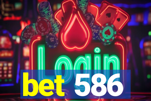 bet 586