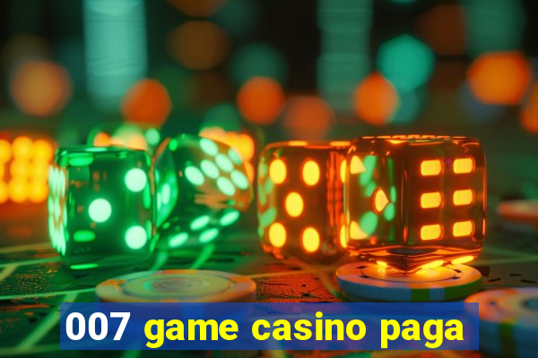 007 game casino paga