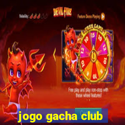 jogo gacha club