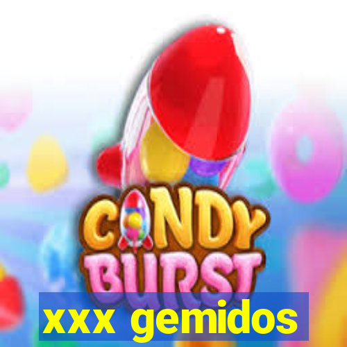 xxx gemidos