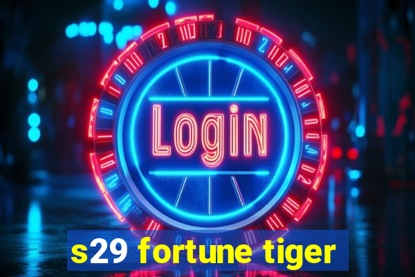 s29 fortune tiger