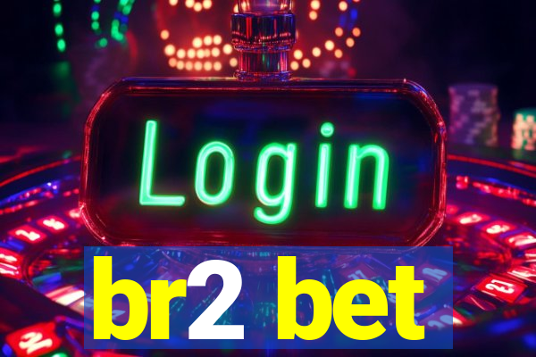 br2 bet