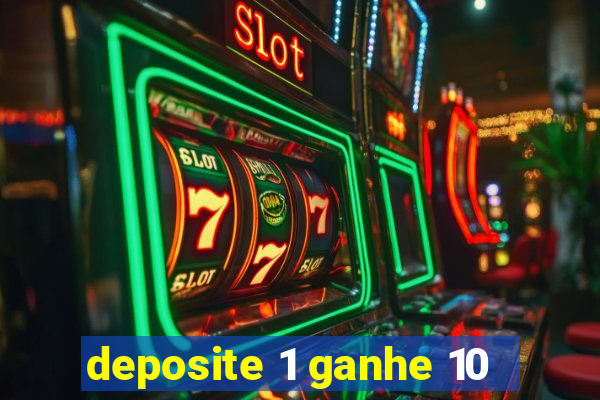 deposite 1 ganhe 10