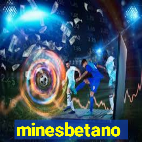 minesbetano