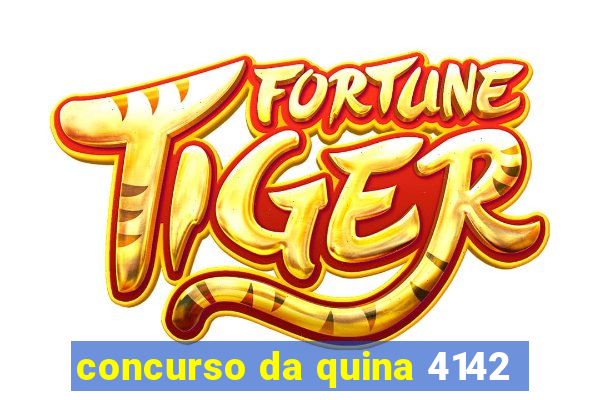 concurso da quina 4142