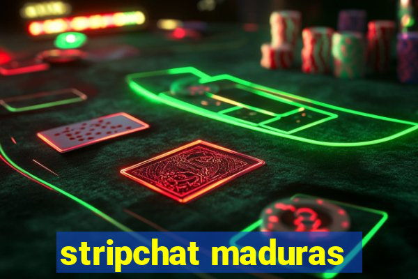 stripchat maduras