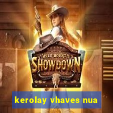 kerolay vhaves nua