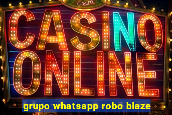 grupo whatsapp robo blaze