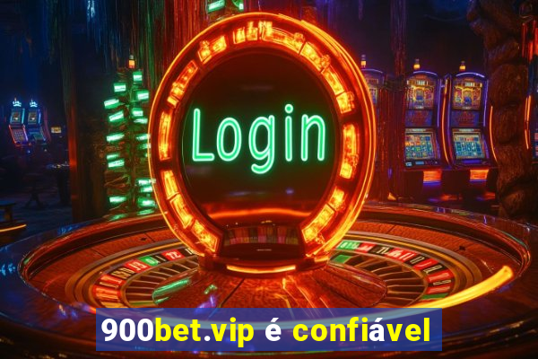 900bet.vip é confiável