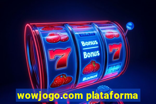 wowjogo.com plataforma