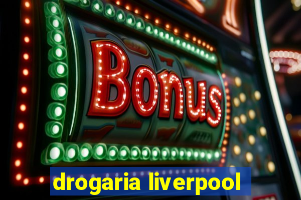 drogaria liverpool