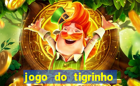 jogo do tigrinho grátis sem depósito