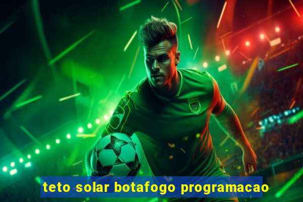 teto solar botafogo programacao