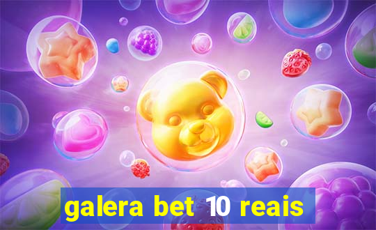 galera bet 10 reais