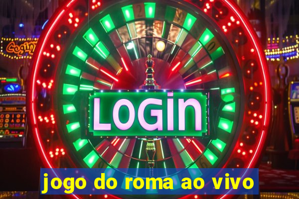 jogo do roma ao vivo