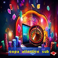 copa atlantico sub 19 tabela