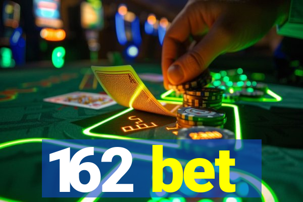 162 bet