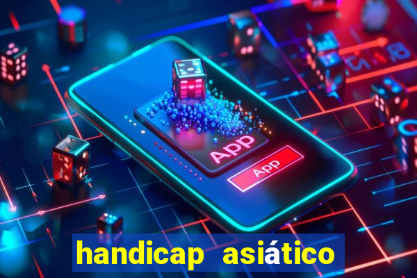 handicap asiático o que significa