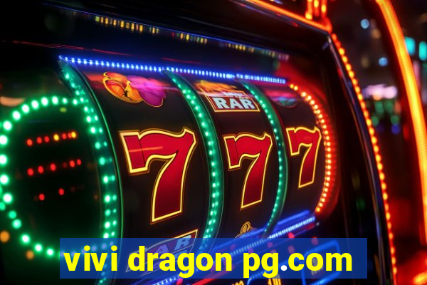 vivi dragon pg.com