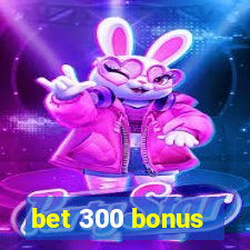 bet 300 bonus