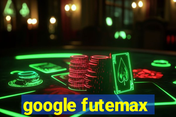 google futemax