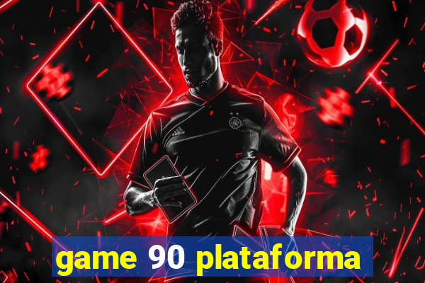 game 90 plataforma