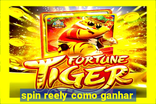 spin reely como ganhar