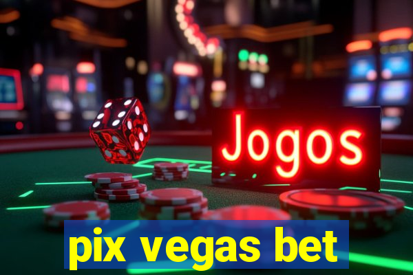 pix vegas bet