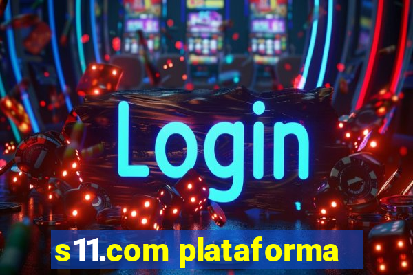 s11.com plataforma