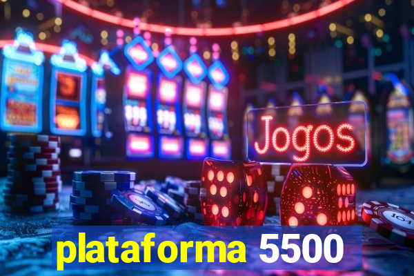 plataforma 5500