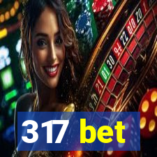 317 bet