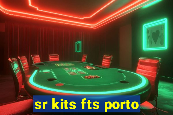 sr kits fts porto