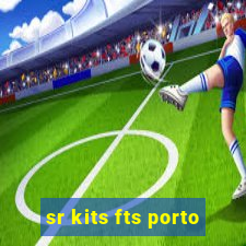 sr kits fts porto